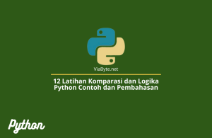 Latihan Komparasi dan Logika Python